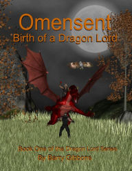 Title: Omensent: Birth of a Dragon Lord, Author: Barry Gibbons