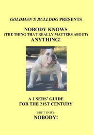 Title: Nobody Knows (The Thing That Really Matters About) Anything!, Author: Nobody!