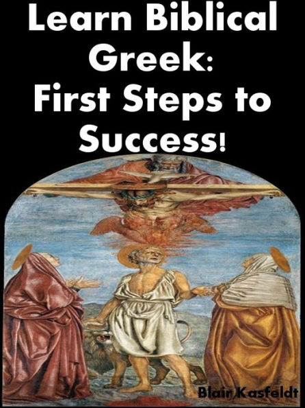 Learn Biblical Greek: First Steps to Success!