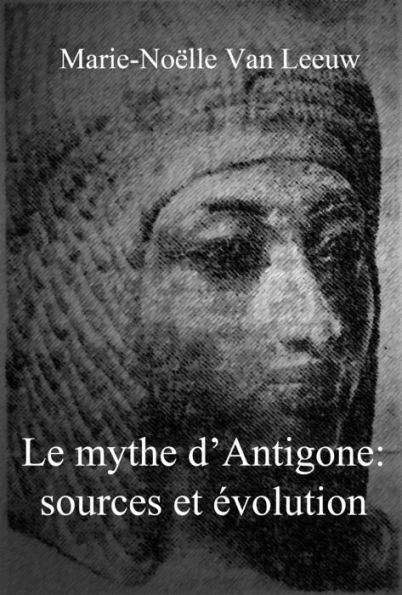 Le mythe d'Antigone: sources et évolution