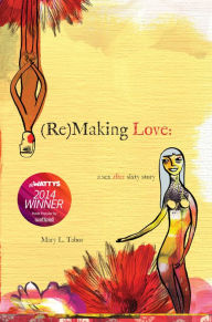 Title: (Re) Making Love: a sex after sixty story, Author: Mary L. Tabor