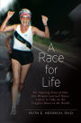 A Race for Life: A Diet and Exercise Program for Superfitness and Reversing the Aging Process