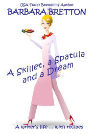 Title: A Skillet, a Spatula, and a Dream, Author: Barbara Bretton