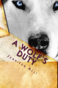 Title: A Wolf's Duty, Author: Jennifer T. Alli