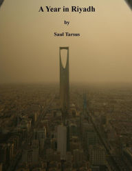 Title: A Year in Riyadh, Author: Saul Tarsus