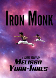 Title: Iron Monk, Author: Melissa Yuan-Innes