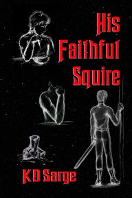 Title: His Faithful Squire, Author: KD Sarge