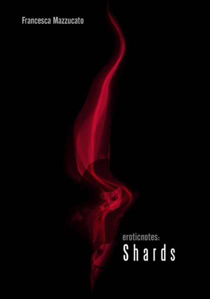 Erotic Notes. Shards