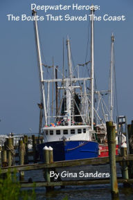 Title: Deepwater Heroes: The Boats That Saved the Coast, Author: Gina Sanders