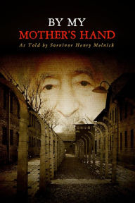 Title: By My Mother's Hand, Author: Michael Melnick