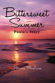 Title: Bittersweet Summer: Paula's Story, Author: Patricia Mclaine