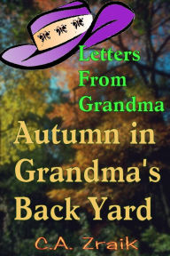 Title: Autumn In Grandma's Back Yard, Author: C. A. Zraik