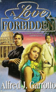 Title: A Love Forbidden, Author: Alfred J. Garrotto