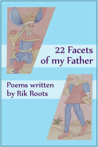 Title: 22 Facets of my Father, Author: Rik Roots