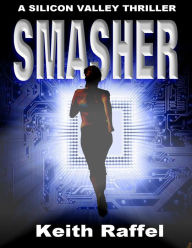 Title: Smasher: A Silicon Valley Thriller, Author: Keith Raffel