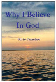 Title: Why I Believe in God, Author: Silvio Famularo