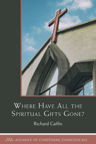 Title: Where Have All the Spiritual Gifts Gone?, Author: Richard Gaffin