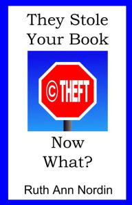 Title: They Stole Your Book! Now What?, Author: Ruth Ann Nordin