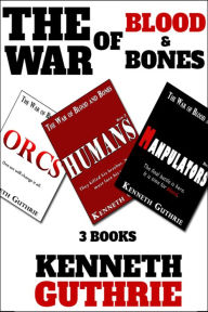 Title: The War of Blood and Bones: Three Books in One File!, Author: Kenneth Guthrie