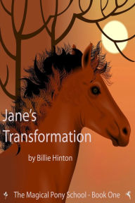 Title: Jane's Transformation (Magical Pony School), Author: Billie Hinton