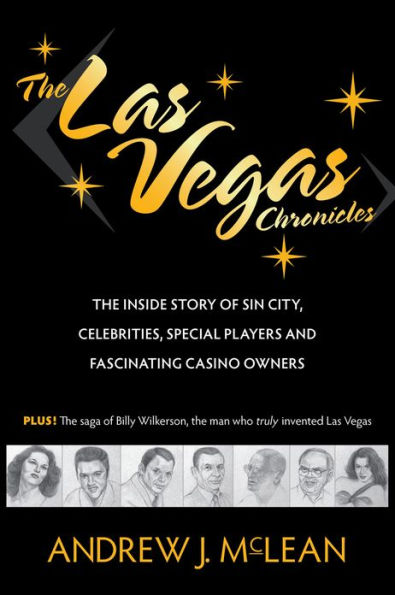 The Las Vegas Chronicles: The Inside Story of Sin City, Celebrities, Special Players and Fascinating Casino Owners