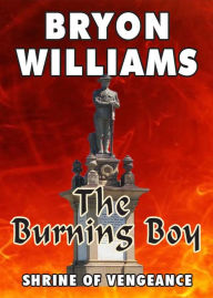 Title: The Burning Boy, Author: Bryon Williams