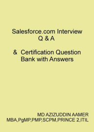 Title: Salesforce.com Interview Q & A & Certification Question Bank with Answers, Author: Mohammed Azizuddin Aamer