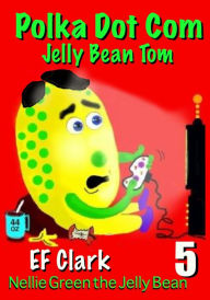 Title: Polka Dot Com Jelly Bean Tom, Author: EF Clark
