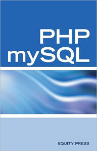 Title: PHP mySQL Web Programming Interview Questions, Answers, and Explanations: PHP mySQL FAQ, Author: Equity Press