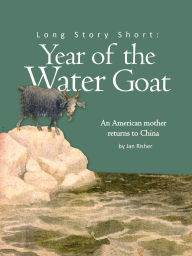 Title: Long Story Short: Year of the Water Goat, Author: Jan Risher