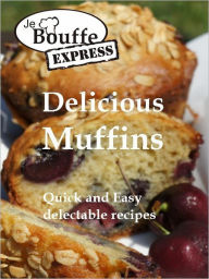 Title: JeBouffe-Express Delicious Muffins Quick and Easy Recipes, Author: JeBouffe