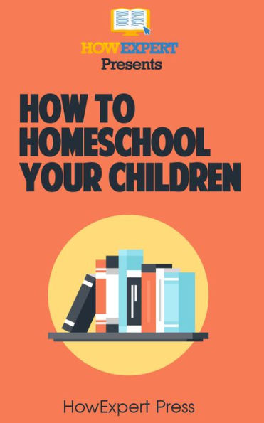 How To Homeschool Your Children