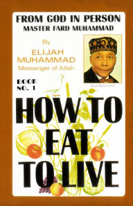 Title: How to Eat to Live: Book 1, Author: Elijah Muhammad