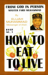 Title: How To Eat To Live: Book 1, Author: Elijah Muhammad