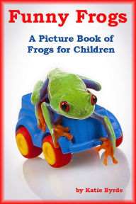 Title: Funny Frogs, Author: Katie Byrde