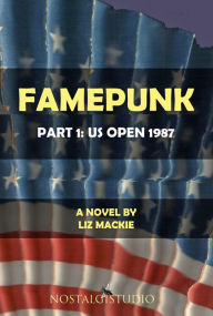 Title: Famepunk: Part 1: US Open 1987, Author: Liz Mackie