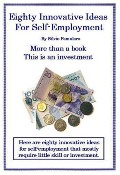 Eighty Innovative Ideas For Self-Employment