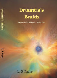 Title: Druantia's Braids, Author: L. S. Fayne