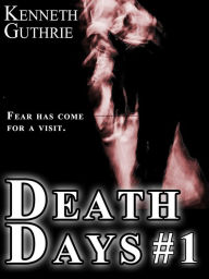 Title: Death Days: Day 1 (Death Days Horror Humor Series #1), Author: Kenneth Guthrie