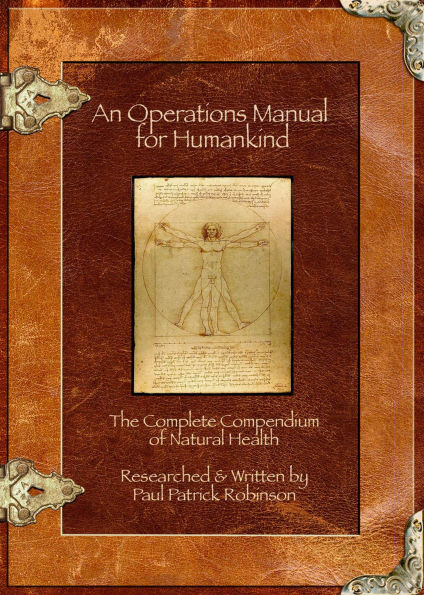 An Operations Manual For Humankind (The Complete Compendium Of Natural Health)