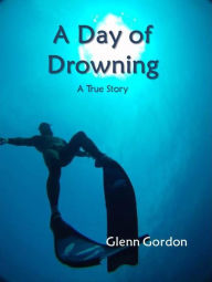 Title: A Day of Drowning, Author: Glenn Gordon