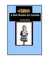 Title: A Belt Buckle for Camilla, Author: Tom Mach