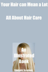Title: Your Hair can Mean a Lot-All About Hair Care-An Illustrated Book, Author: Students' Academy