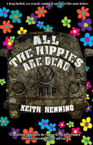 Title: All The Hippies Are Dead, Author: Keith Henning