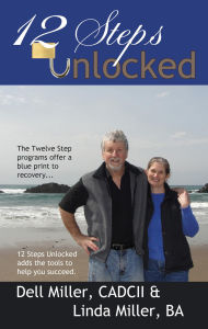 Title: 12 Steps Unlocked, Author: Dell & Linda Miller