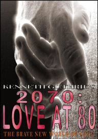 Title: 2070: Love at 80 (Romance Series), Author: Kenneth Guthrie