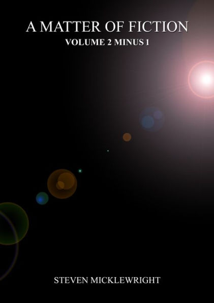 A Matter of Fiction: Volume 2 Minus 1