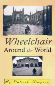 Title: Wheelchair Around the World, Author: Patrick Simpson