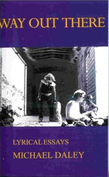 Way Out There: Lyrical Essays