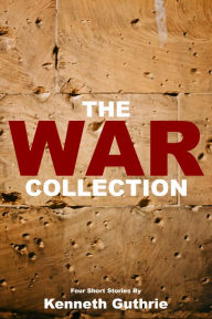 Title: WAR: The Collection, Author: Kenneth Guthrie